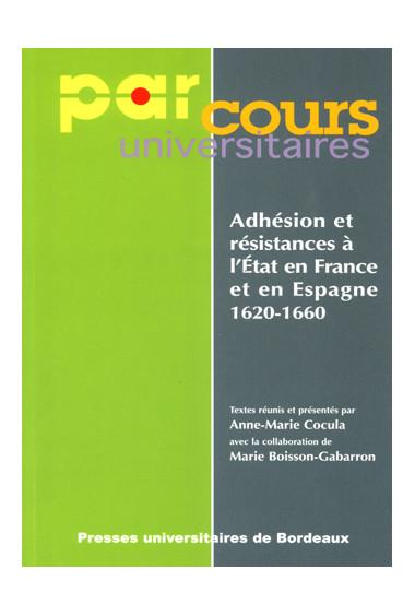 COCULA (Anne-Marie)\nAdhésion et résistances à l\'État en France et en Espagne (1620-1660).