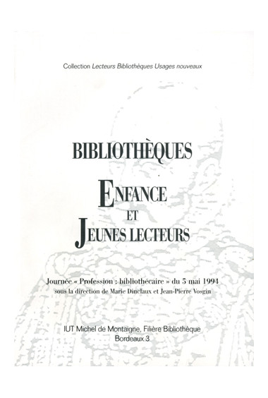 DINCLAUX (Marie), VOSGIN (Jean-Pierre)\nBibliothèques, enfance et jeunes lecteurs