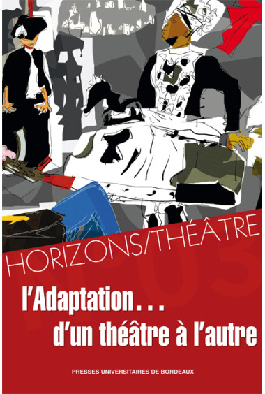 Horizons/Théâtre n° 3 – L'Adaptation... d'un théâtre à l'autre