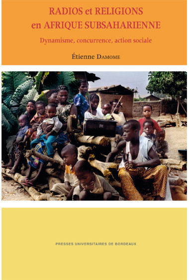 Radios et Religions en Afrique Subsaharienne. Dynamisme, concurrence, action sociale