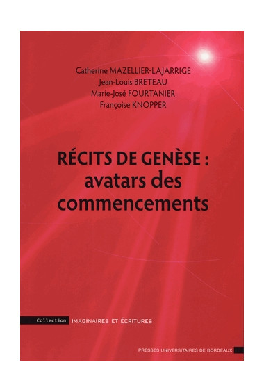 Récits de genèse : avatars des commencements