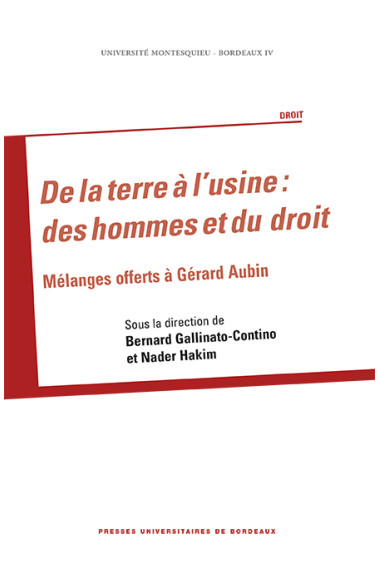 De la terre à l'usine : des hommes et du droit. Mélanges offerts à Gérard Aubin