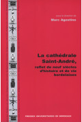 La cathédrale Saint-André, reflet de neuf siècles d\'histoire et de vies bordelaises