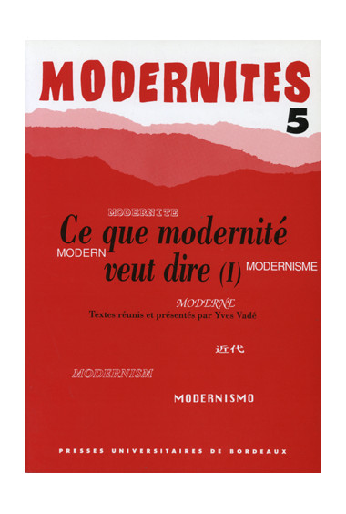 VADÉ (Yves)Ce que modernité veut dire (I) – Modernités 5