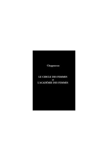 CHAPPUZEAU (Samuel)\nCercle des Femmes et l\'Académie des Femmes (Le)