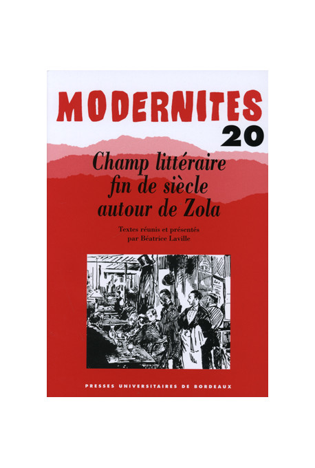 LAVILLE (Béatrice)Champ littéraire fin de siècle autour de Zola – Modernités 20