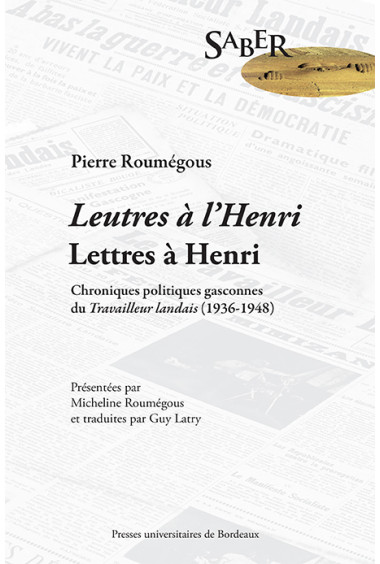 Lettres à Henri. Chroniques politiques gasconnes du Travailleur landais (1936-1948)