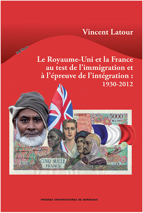 Le Royaume-Uni et la France au test de l\'immigration et à l\'épreuve de l\'intégration : 1930-2012