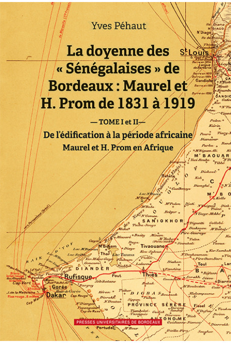 Doyenne des \"Sénégalaises\" de Bordeaux : Maurel et H. Prom de 1831 à 1919 (La)