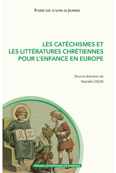 Les catéchismes et les littératures chrétiennes pour l\'enfance en Europe