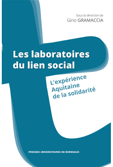 Laboratoires du lien social (Les). L'expérience Aquitaine de la solidarité