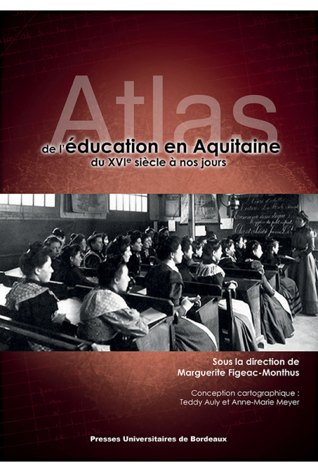 Atlas de l'éducation en Aquitaine du XVIe siècle à nos jours