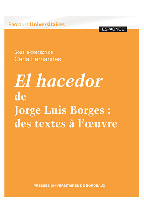 El hacedor de Jorge Luis Borges : des textes à l'oeuvre