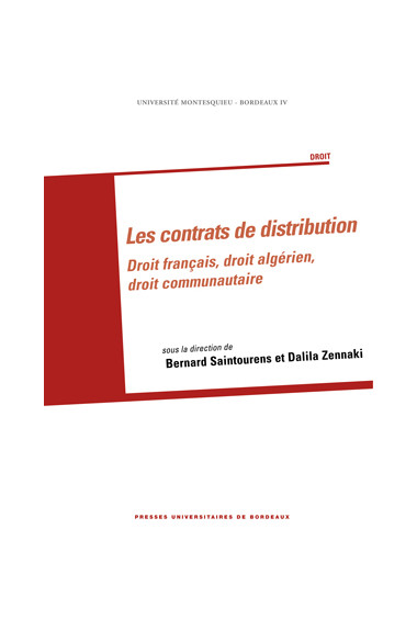 SAINTOURENS (Bernard), ZENNAKI (Dalila)
Contrats de distribution (Les). Droit français, droit algérien, droit communautaire