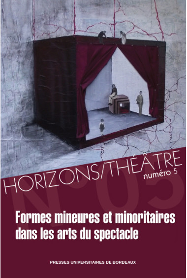 Horizons/Théâtre n° 5 – Formes mineures et minoritaires dans les arts du spectacle