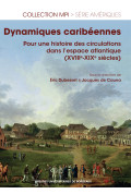 Dynamiques caribéennes. Pour une histoire des circulations dans l'espace atlantique (XVIIIe-XIXe siècles)