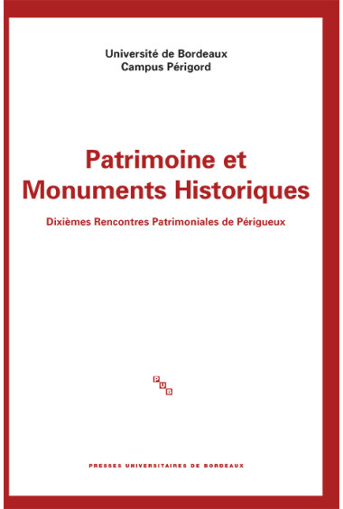 Patrimoine et Monuments Historiques - Dixièmes Rencontres Patrimoniales de Périgueux