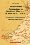 Doyenne des \"Sénégalaises\" de Bordeaux : Maurel et H. Prom de 1831 à 1919 (La) - Volume 2