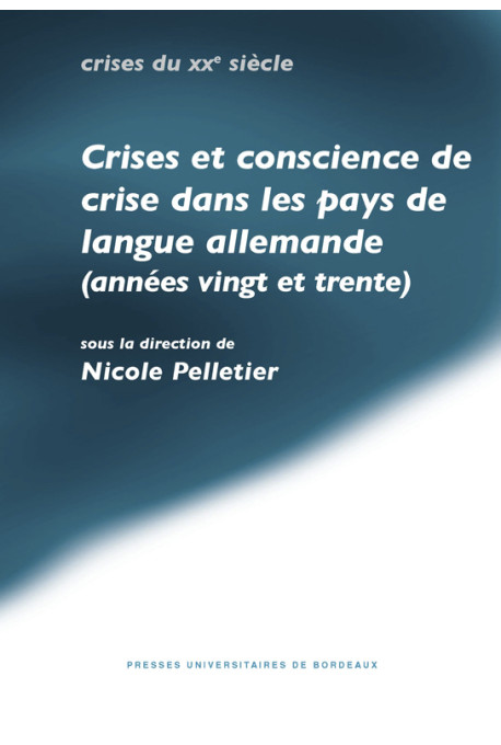 PELLETIER (Nicole)
Crise et conscience de crise dans les pays de langue allemande (années vingt et trente)