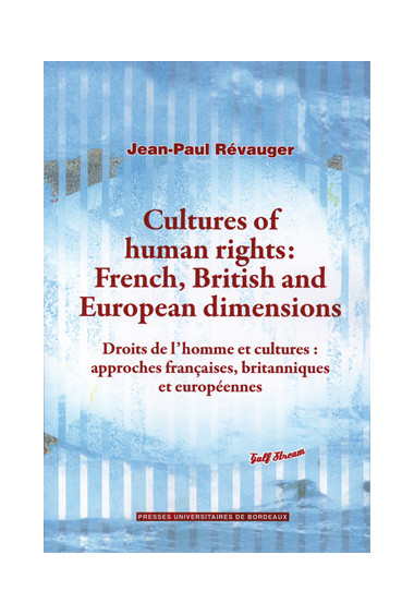 RÉVAUGER (Jean-Paul)\nCultures of human rights: French, British, and European dimensions