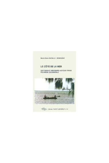 BATAILLE-BENGUIGUI (Marie-Claire)\nCôté de la mer (Le). Quotidien et imaginaire aux îles Tonga (Polynésie occidentale), n° 19