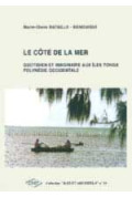 BATAILLE-BENGUIGUI (Marie-Claire)\nCôté de la mer (Le). Quotidien et imaginaire aux îles Tonga (Polynésie occidentale), n° 19