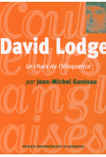 GANTEAU (Jean-Michel)\nDavid Lodge, le choix de l\'éloquence