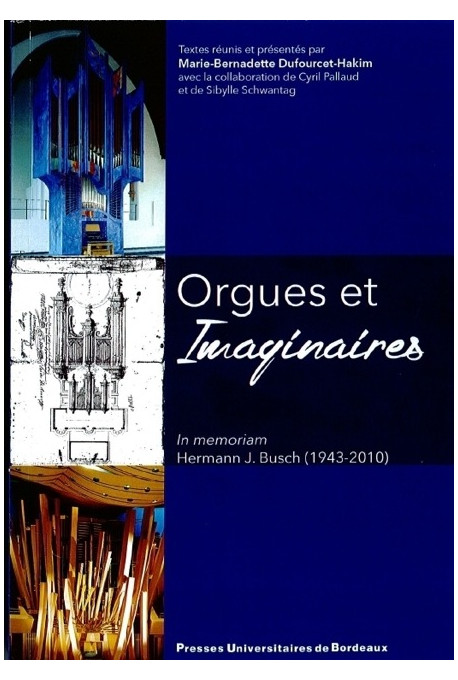 Orgues et Imaginaires. In memoriam Hermann J. Busch (1943-2010)