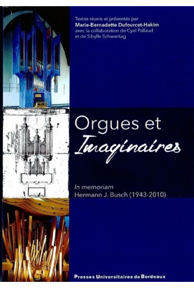 Orgues et Imaginaires. In memoriam Hermann J. Busch (1943-2010)