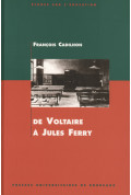 CADILHON (François)\nDe Voltaire à Jules Ferry. L\'enseignement secondaire en Aquitaine aux XVIIIe et XIXe siècles