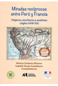 Miradas recíprocas entre Perú y Francia. Viajeros, escritores y analistas (siglos XVIII-XX)