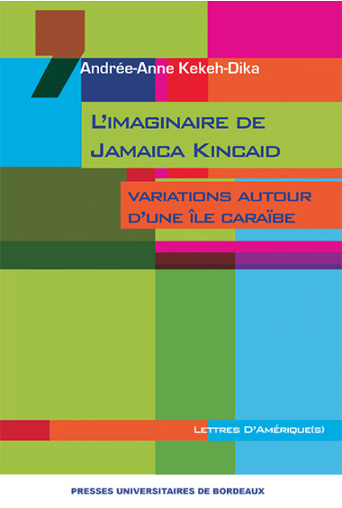 L\'imaginaire de Jamaica Kincaid. Variations autour d\'une île Caraïbe