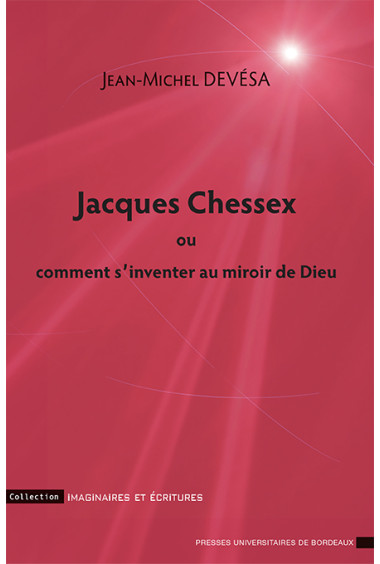 Jacques Chessex ou comment s\'inventer au miroir de Dieu