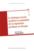 MARTIN (Philippe)Dialogue social, modèles et modalités de la régulation juridique en Europe (Le)