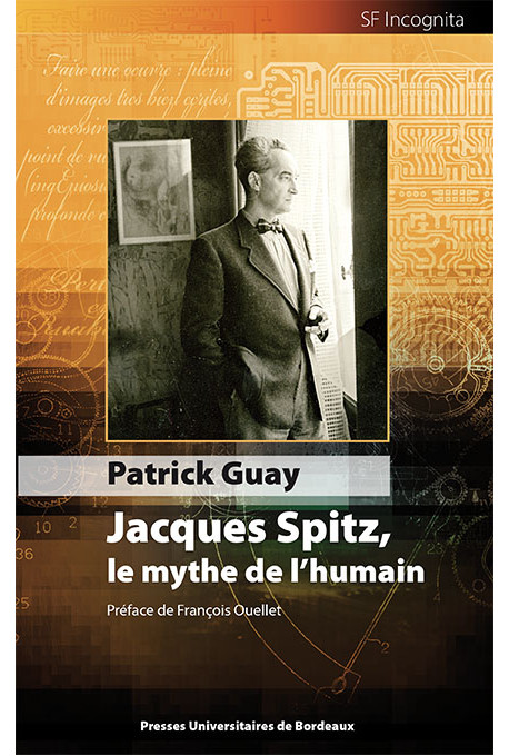 Jacques Spitz, le mythe de l\'humain