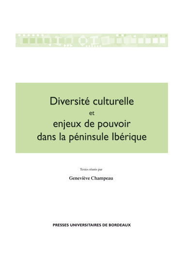 CHAMPEAU (Geneviève)\nDiversité culturelle et enjeux de pouvoir dans la péninsule ibérique