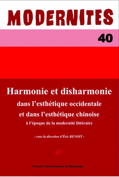 Harmonie et disharmonie dans l'esthétique occidentale et dans l'esthétique chinoise à l'époque de la modernité littéraire