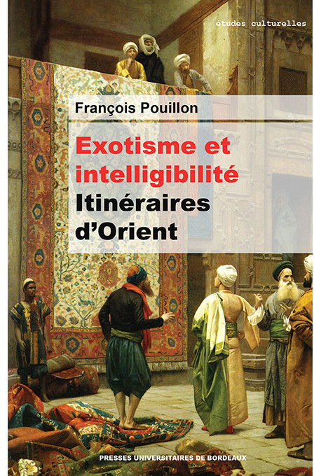 Exotisme et intelligibilité. Itinéraires d\'Orient