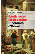 Exotisme et intelligibilité. Itinéraires d\'Orient