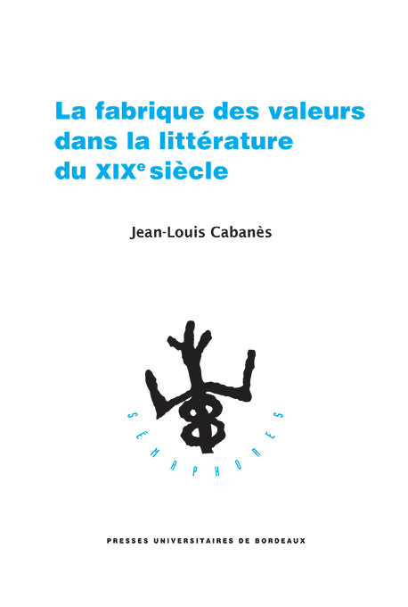 La fabrique des valeurs dans la littérature du XIXe siècle