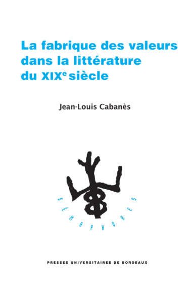 La fabrique des valeurs dans la littérature du XIXe siècle