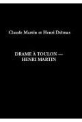 DALMAS (Henri), MARTIN (Claude)
Drame à Toulon - Henri Martin