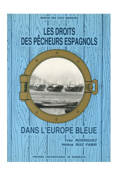 RODRIGUEZ (Yves), RUIZ FABRI (Hélène)
Droits des pêcheurs espagnols dans l'Europe bleue (Les)