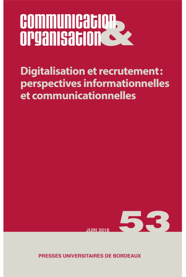 Digitalisation et recrutement :  perspectives informationnelles et communicationnelles - Communication & Organisation 53