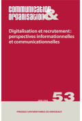 Digitalisation et recrutement :  perspectives informationnelles et communicationnelles - Communication & Organisation 53