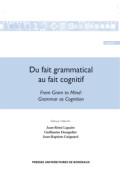 DESGULIER (Guillaume), GUIGNARD (Jean-Baptiste), LAPAIRE (Jean Rémi)
Du fait grammatical au fait cognitif. From Gram to Mind (2 