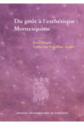 EHRARD (Jean), VOLPILHAC-AUGER (Catherine)\nDu goût à l\'esthétique : Montesquieu