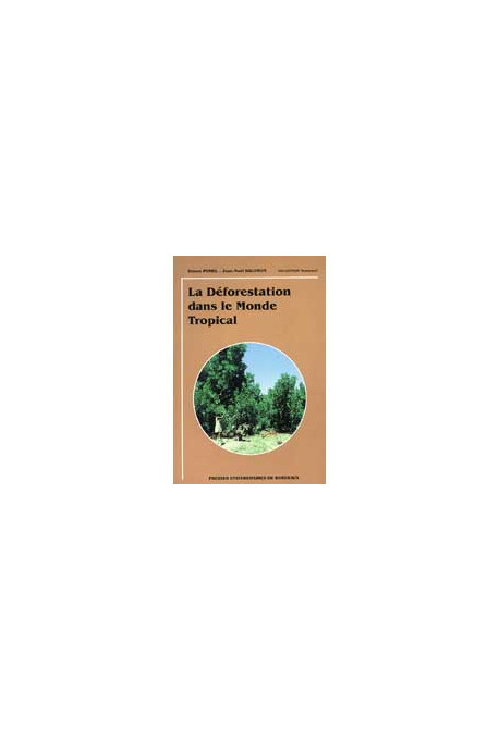 POMEL (Simon), SALOMON (Jean-Noël)\nDéforestation dans le monde tropical (La)