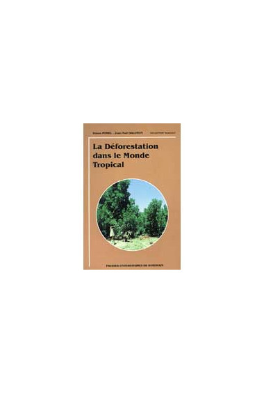 POMEL (Simon), SALOMON (Jean-Noël)\nDéforestation dans le monde tropical (La)