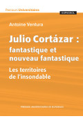 Julio Cortázar : fantastique et nouveau fantastique